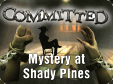 Committed: Mystery at Shady Pines