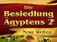 Jetzt das Klick-Management-Spiel Die Besiedlung Ägyptens 2: Neue Welten kostenlos herunterladen und spielen!