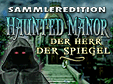Lade dir Haunted Manor: Der Herr der Spiegel Sammleredition kostenlos herunter!