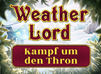 Jetzt das Klick-Management-Spiel Herr des Wetters: Kampf um den Thron kostenlos herunterladen und spielen!! Klick-Management-Spiel: Herr des Wetters: Kampf um den Thron