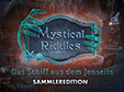 Jetzt das Wimmelbild-Spiel Mystical Riddles: Das Schiff aus dem Jenseits Sammleredition kostenlos herunterladen und spielen